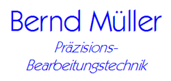 Bernd M�ller Pr�zisions-Bearbeitungstechnik